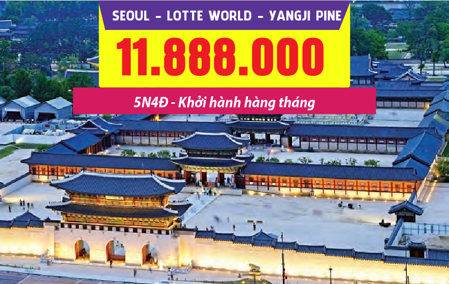 HQ13. (5N4Đ) Seoul | Lotte World | Yangjipine