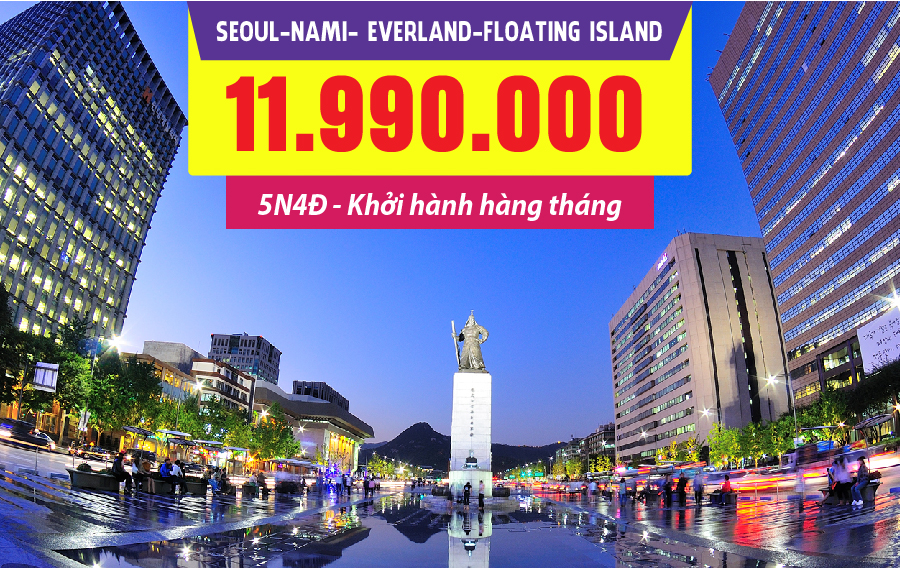 HQ15. (5N4Đ) Seoul | Nami | Everland | Floating island
