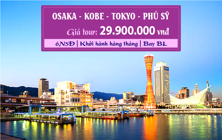 NB06. (6N5Đ) Hành trình Vàng Osaka | Kobe | Kyoto | Phú Sĩ | Tokyo | Osaka
