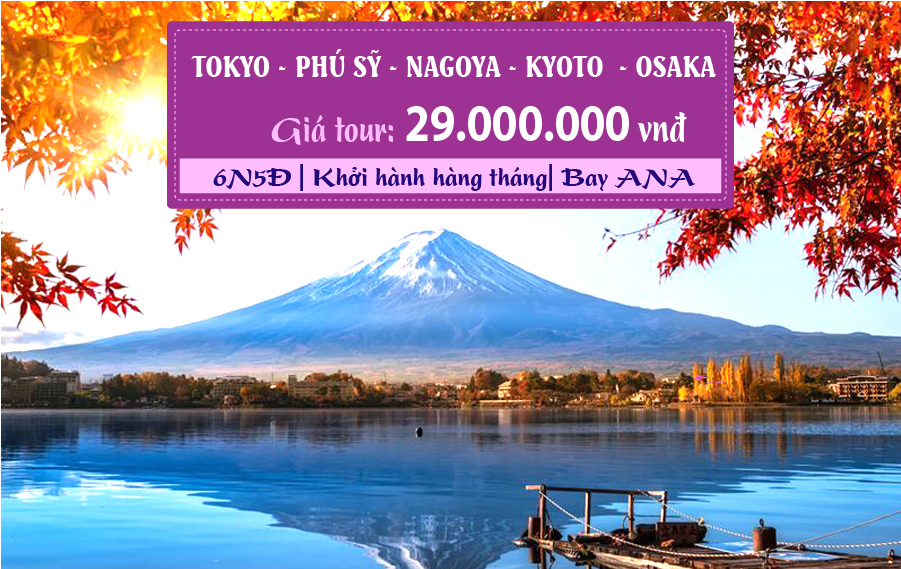 NB08. (6N5Đ) Tokyo | Phú Sỹ | Nagoya | Kyoto | Osaka (du lịch Nhật Bản mùa thu)