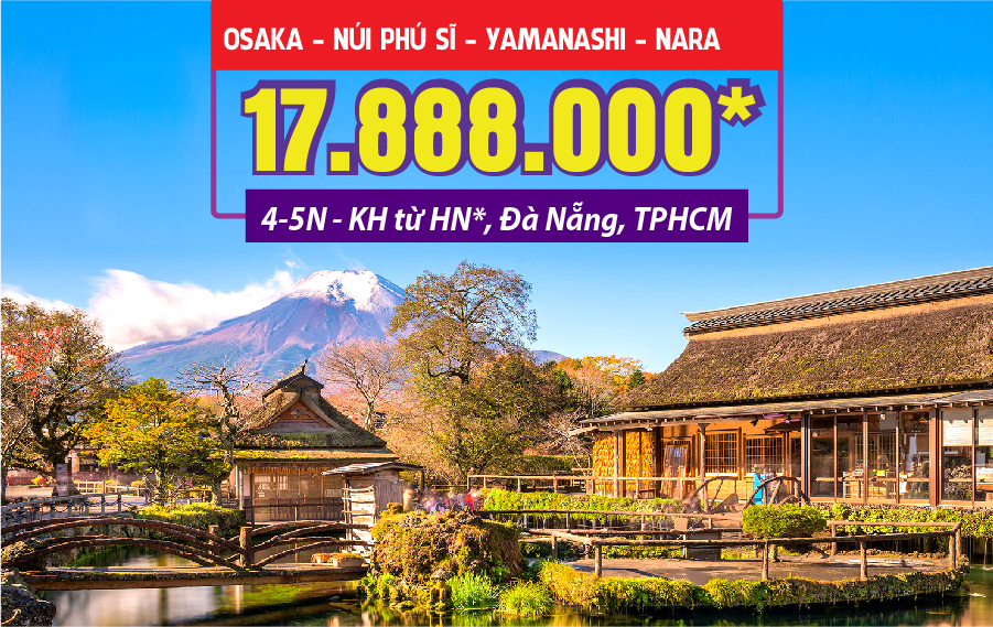 NB02. (4N3Đ) Osaka | núi Phú Sĩ | Yakamashi | Nagoya | Nara (bay từ Hà Nội)