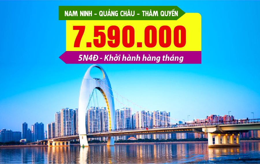 TQ05. (5N4Đ) Nam Ninh | Quảng Châu | Thâm Quyến 