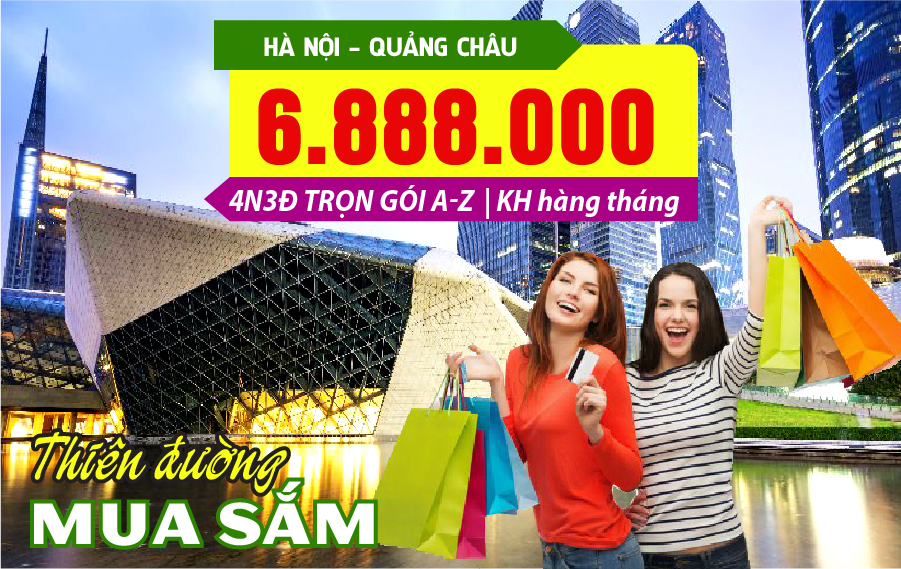 TQ03. (4N3Đ) Hà Nội | Quảng Châu | Thiên đường mua sắm | Trọn gói A->Z